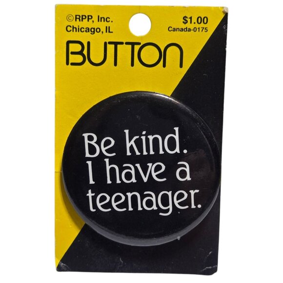 Be Kind I Have A Teenager Pinback Button Vintage Black and White NOS - Picture 1 of 10